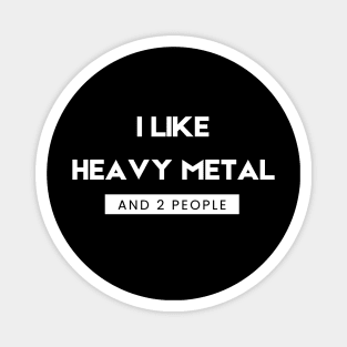 I Like Heavey Metal and 2 People Magnet